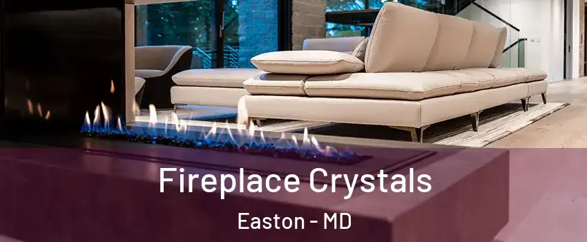  Fireplace Crystals Easton - MD