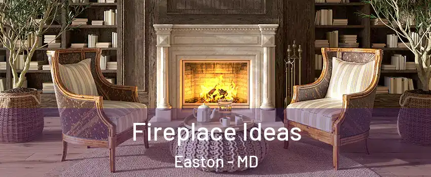  Fireplace Ideas Easton - MD