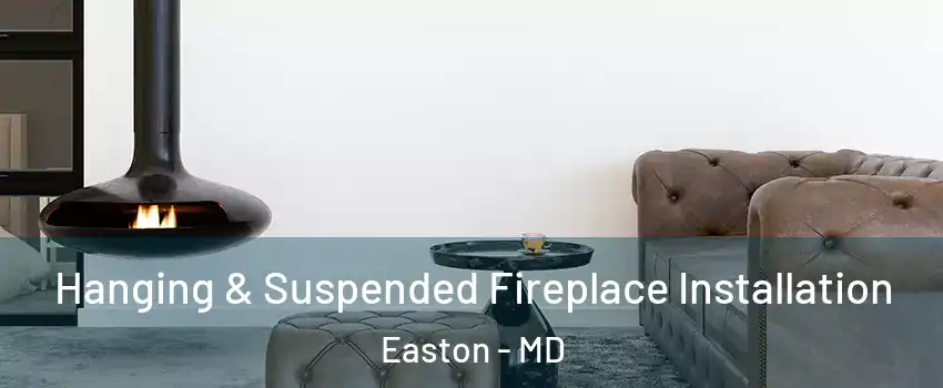  Hanging & Suspended Fireplace Installation Easton - MD