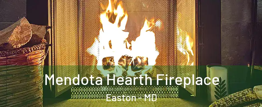  Mendota Hearth Fireplace Easton - MD